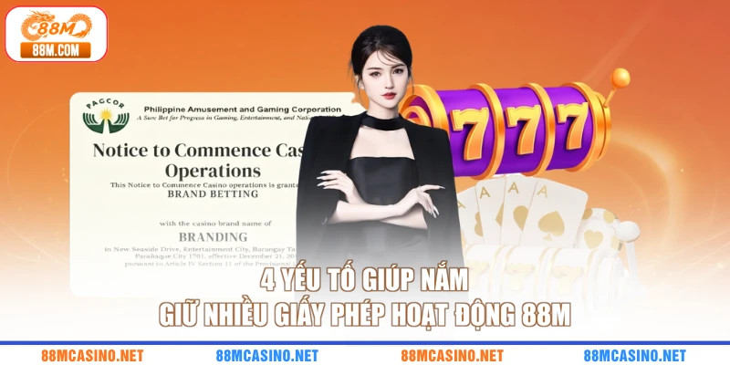 4 yếu tố giúp nắm giữ nhiều giấy phép hoạt động 88M
