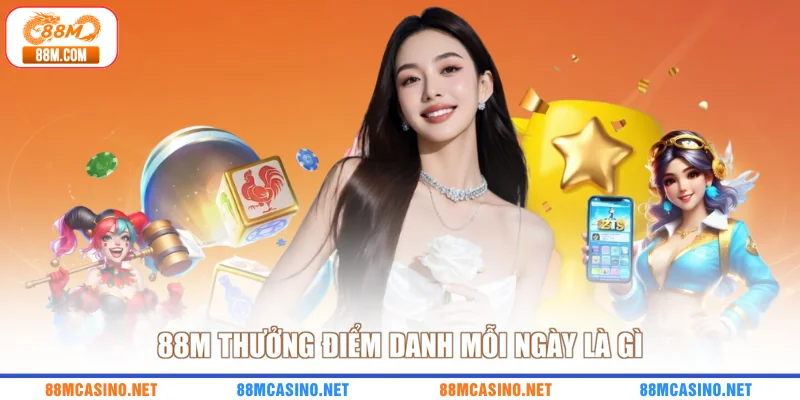 88M thưởng điểm danh mỗi ngày là gì