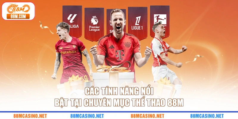Các tính năng nổi bật tại chuyên mục thể thao 88M