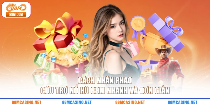 Cách nhận phao cứu trợ nổ hũ 88M nhanh và đơn giản