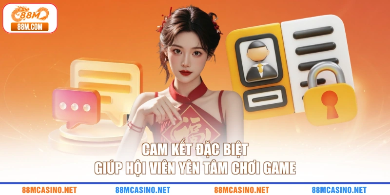 Cam kết đặc biệt giúp hội viên yên tâm chơi game
