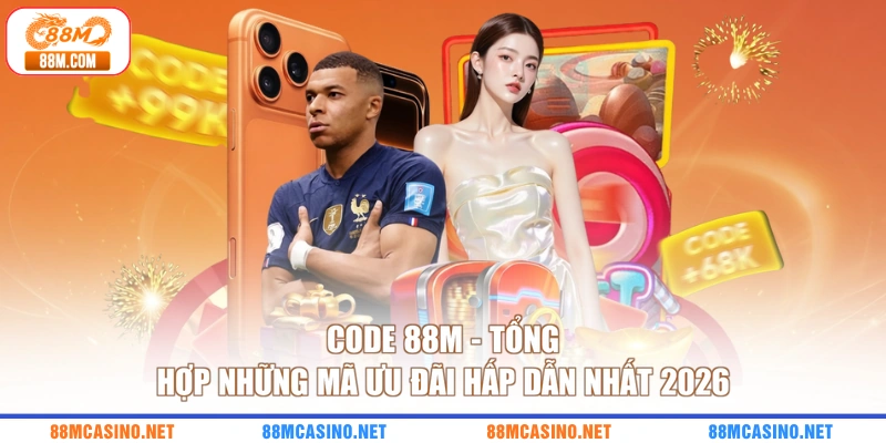 Code 88M - Tổng Hợp Những Mã Ưu Đãi Hấp Dẫn Nhất 2026
