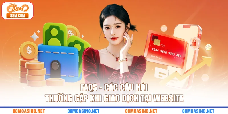 FAQs - Những vấn đề thành viên hay gặp khi giao dịch tại website