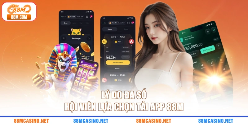 Lý do đa số hội viên lựa chọn tải app 88M
