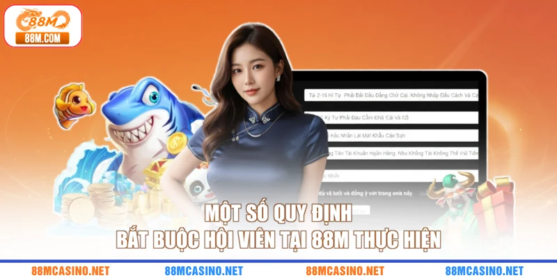 Một số quy định bắt buộc hội viên tại 88M thực hiện