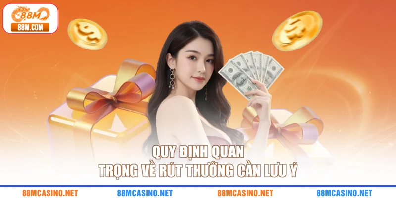 Quy định quan trọng về rút thưởng cần lưu ý