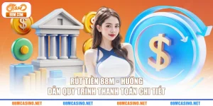 Rút Tiền 88M - Hướng Dẫn Quy Trình Thanh Toán Chi Tiết