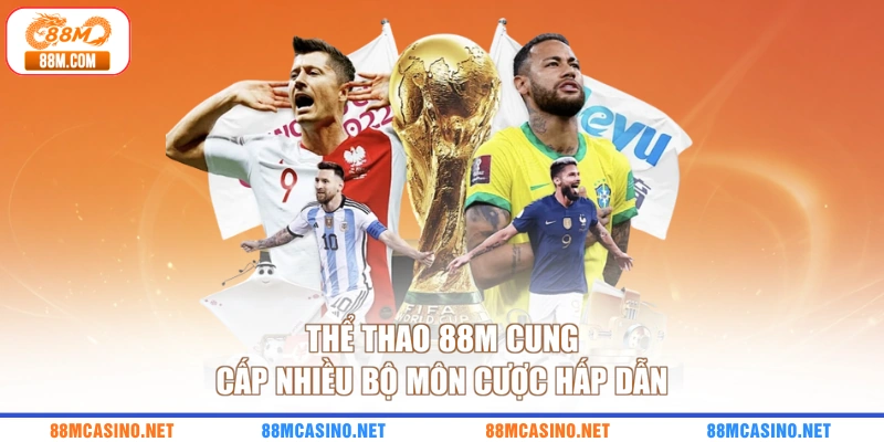Thể thao 88M cung cấp nhiều bộ môn cược hấp dẫn