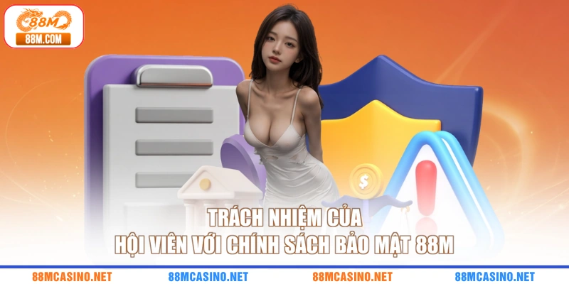 Trách nhiệm của hội viên với chính sách bảo mật 88M