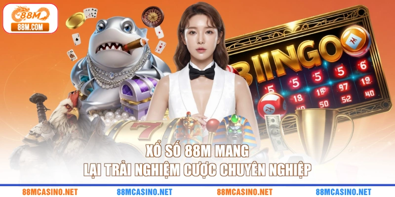 Xổ số 88M mang lại trải nghiệm cược chuyên nghiệp